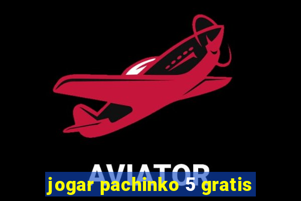 jogar pachinko 5 gratis